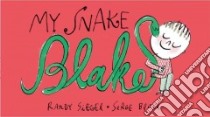 My Snake Blake libro in lingua di Siegel Randy, Bloch Serge (ILT)