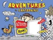 Adventures in Cartooning Activity Book libro in lingua di Sturm James, Arnold Andrew, Frederick-Frost Alexis