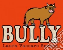 Bully libro in lingua di Seeger Laura Vaccaro
