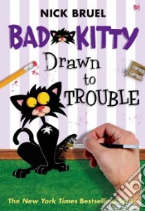 Bad Kitty Drawn to Trouble libro in lingua di Bruel Nick