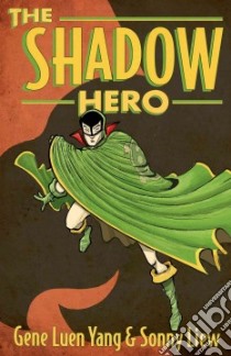 The Shadow Hero libro in lingua di Yang Gene Luen, Liew Sonny (ILT)