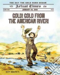 Gold! Gold from the American River! libro in lingua di Brown Don