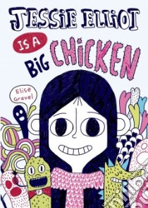 Jessie Elliot Is a Big Chicken libro in lingua di Gravel Elise