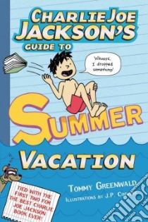 Charlie Joe Jackson's Guide to Summer Vacation libro in lingua di Greenwald Tommy, Coovert J. P. (ILT)