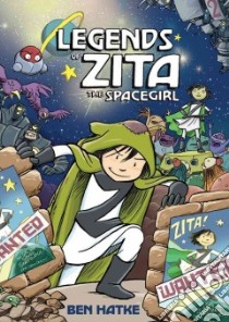 Legends of Zita the Spacegirl libro in lingua di Hatke Ben
