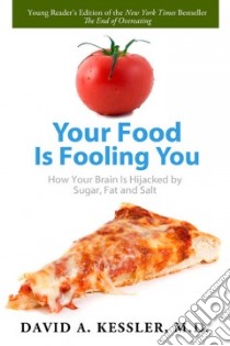 Your Food Is Fooling You libro in lingua di Kessler David A. M.D.