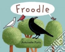 Froodle libro in lingua di Portis Antoinette