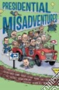 Presidential Misadventures libro in lingua di Raczka Bob, Burr Dan E. (ILT)