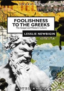 Foolishness to the Greeks (CD Audiobook) libro in lingua di Newbigin Lesslie