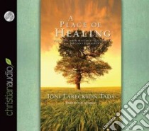 A Place of Healing (CD Audiobook) libro in lingua di Tada Joni Eareckson