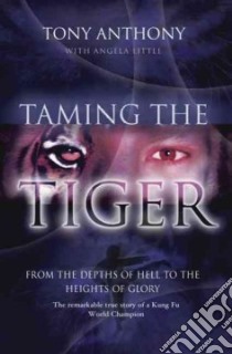 Taming the Tiger (CD Audiobook) libro in lingua di Anthony Tony, Michael Paul (NRT)