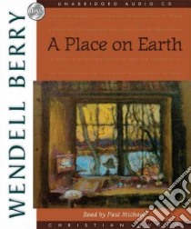 A Place on Earth (CD Audiobook) libro in lingua di Berry Wendell, Michael Paul (NRT)