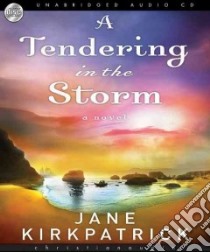 A Tendering in the Storm (CD Audiobook) libro in lingua di Kirkpatrick Jane, Potter Kirsten (NRT)