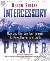 Intercessory Prayer (CD Audiobook) libro in lingua di Sheets Dutch, Dean Robertson (NRT)