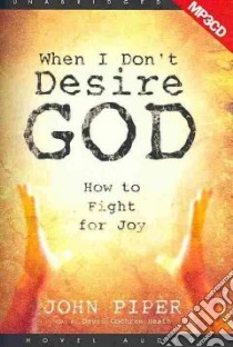 When I Don't Desire God (CD Audiobook) libro in lingua di Piper John, Heath David Cochran (NRT)