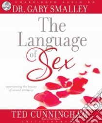 The Language of Sex (CD Audiobook) libro in lingua di Smalley Gary, Cunningham Ted, Michael Paul (NRT)