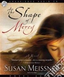 The Shape of Mercy (CD Audiobook) libro in lingua di Meissner Susan, Gilbert Tavia (NRT)