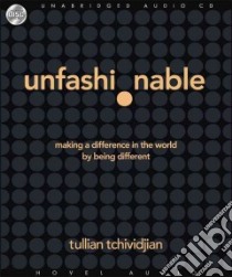Unfashionable (CD Audiobook) libro in lingua di Tchividjian Tullian, Tchividjian Tullian (NRT)