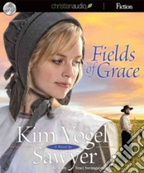 Fields of Grace (CD Audiobook) libro in lingua di Sawyer Kim Vogel, Svensgaard Traci (NRT)