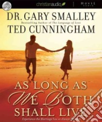 As Long As We Both Shall Live (CD Audiobook) libro in lingua di Smalley Gary, Cunningham Ted
