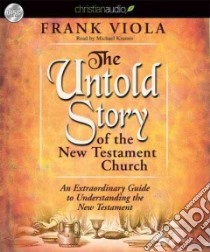 The Untold Story of the New Testament Church (CD Audiobook) libro in lingua di Viola Frank, Kramer Michael (NRT)