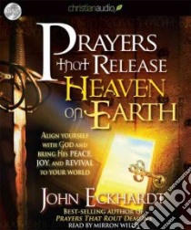 Prayers That Release Heaven on Earth (CD Audiobook) libro in lingua di Eckhardt John, Willis Mirron (NRT)