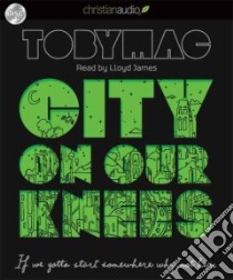 City on Our Knees (CD Audiobook) libro in lingua di Mac Toby