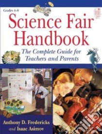Science Fair Handbook libro in lingua di Fredericks Anthony D., Asimov Isaac, Fredericks Phyllis Disher (ILT)