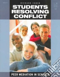 Students Resolving Conflict, Grades 6-12 libro in lingua di Cohen Richard