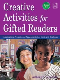 Creative Activities for Gifted Readers, Grades K-2 libro in lingua di Fredericks Anthony D.