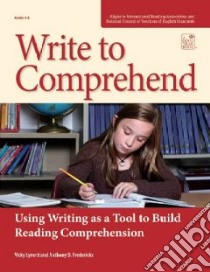 Write to Comprehend libro in lingua di Lynott Vicky, Fredericks Anthony D.