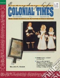 Everyday Life: Colonial Times libro in lingua di Hazen Walter A.