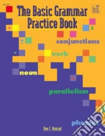 The Basic Grammar Practice Book libro in lingua di Konrad Dee C.
