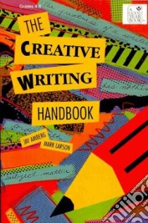 The Creative Writing Handbook libro in lingua di Amberg Jay, Larson Mark