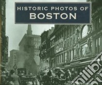 Historic Photos of Boston libro in lingua di Orwig Timothy