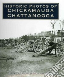 Historic Photos of Chickamauga Chattanooga libro in lingua di Hoobler James A.