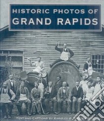 Historic Photos of Grand Rapids libro in lingua di Hazlewood Karolee R.