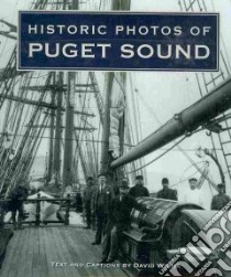 Historic Photos of Puget Sound libro in lingua di Wilma David