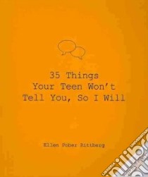 35 Things Your Teen Won't Tell You, So I Will libro in lingua di Rittberg Ellen Poder