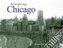 Remembering Chicago libro in lingua di Lewis Russell