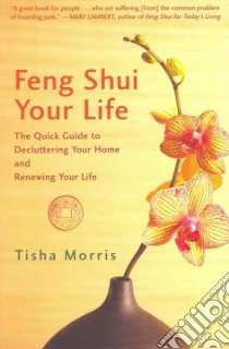 Feng Shui Your Life libro in lingua di Morris Tisha