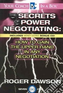The Secrets Of Power Negotiating (CD Audiobook) libro in lingua di Dawson Roger