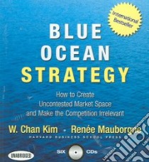 Blue Ocean Strategy (CD Audiobook) libro in lingua di Kim W. Chan, Mauborgne Renee