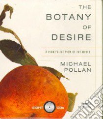 The Botany of Desire (CD Audiobook) libro in lingua di Pollan Michael, Brick Scott (NRT)