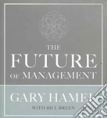 The Future of Management libro in lingua di Hamel Gary, Breen Bill