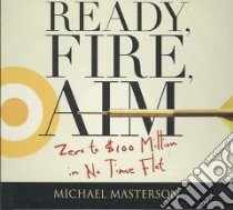 Ready, Fire, Aim (CD Audiobook) libro in lingua di Masterson Michael, Pratt Sean (NRT)