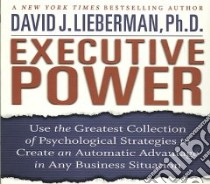 Executive Power (CD Audiobook) libro in lingua di Lieberman David J. Ph.D.
