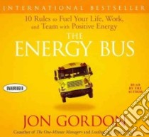 The Energy Bus (CD Audiobook) libro in lingua di Gordon Jon