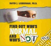 Find Out Who's Normal and Who's Not (CD Audiobook) libro in lingua di Lieberman David J. Ph.D.