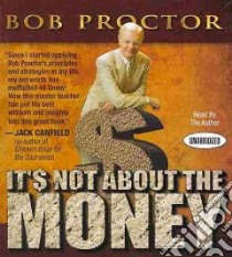 It's Not About the Money (CD Audiobook) libro in lingua di Proctor Bob, Proctor Bob (NRT)